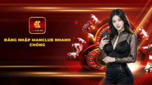 Hướng dẫn Đăng nhập Manclub nhanh chóng chỉ trong 3s