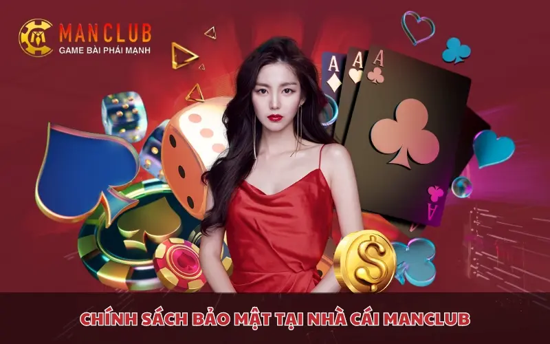 Nội dung chính sách bảo mật Manclub cần biết